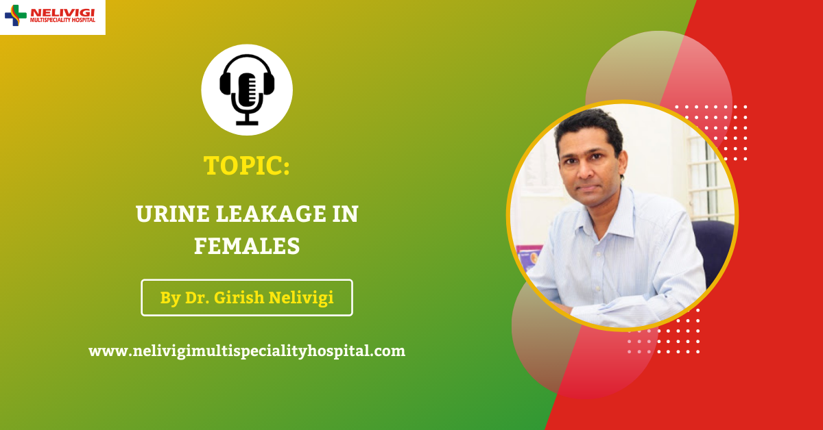 Podcast - Urine leakage in female | Female Urologist in Bellandur | Dr. Girish Nelivigi