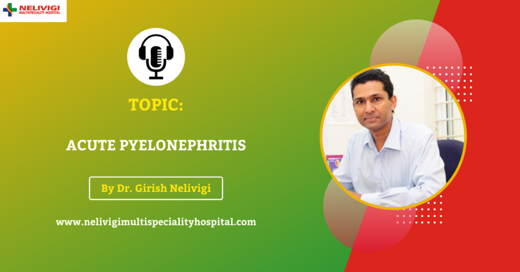 Acute Pyelonephritis Treatment in Bangalore | Nelivigi Multispeciality Hospital