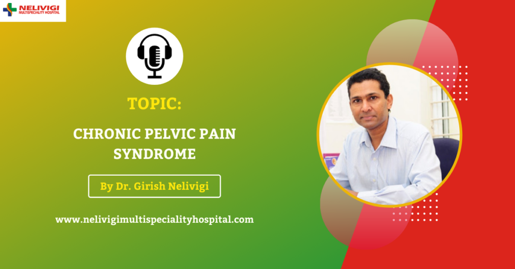 Chronic pelvic pain syndrome | Best Urologists in Bangalore | Dr. Girish Nelivigi