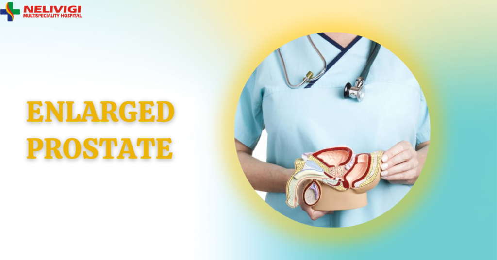 Enlarged Prostate Treatment in Bangalore - Nelivigi Urology