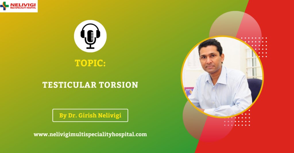 Podcast On Testicular Torsion | Urologists Bangalore | Nelivigi Urology
