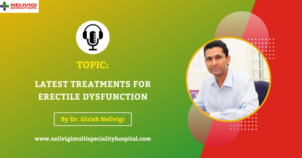 Podcast On Navigating the latest treatments for erectile dysfunction - Nelivigi Urology